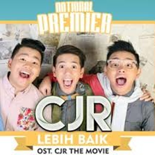 CJR - Lebih Baik (Ost. CJR The Movie)