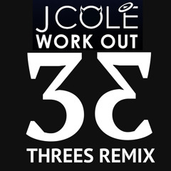 Work Out (Threes Remix)