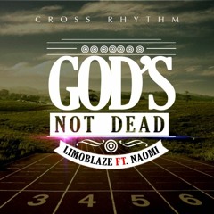 Limoblaze - "God's Not Dead" [feat. Naomi]