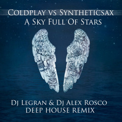 Coldplay vs Synteticsax - A Sky Full Of Stars (Dj Legran & Dj Alex Rosco Remix)