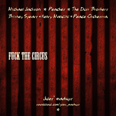 Michael Jackson x Peaches x Britney Spears x Dust Bros x Mancini x Peace Orchestra - F*ck the Circus