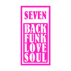 SEVEN - BackFunkLoveSoul (Round Table Knights Remix + Dub Version)