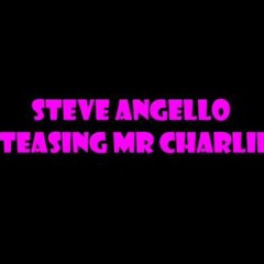 Teasing Mr Charlie - Steve Angello