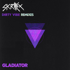 Skrillex - Dirty Vibe (Gladiator Remix)