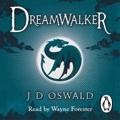 J D Oswald: Dreamwalker (Audiobook extract) read by Wayne Forester