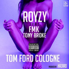Royzy Rothschild - Tom Ford Cologne (Feat F.M.K & Tony Broke)Produced by Hazard