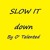 Artwork for Slow It Down by O' Talented