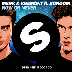 Merk & Kremont Feat. Bongom - Now Or Never (Original Mix)