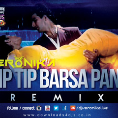 Tip Tip Barsa Pani  (DJ Veronika Remix) - Mohra