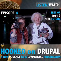 Hooked on Drupal Episode 4: Back to the Future of 2014