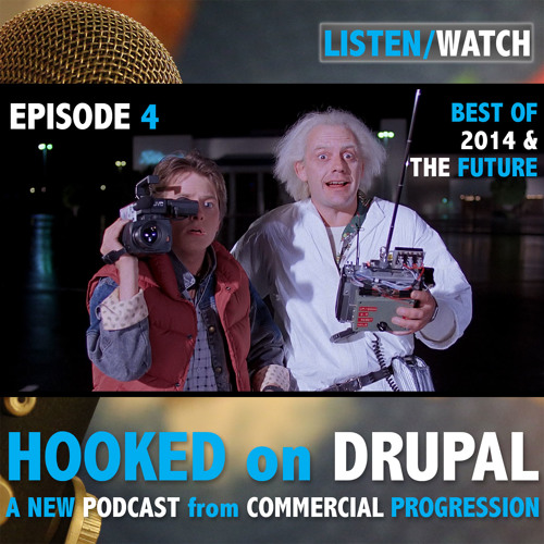 Hooked on Drupal Episode 4: Back to the Future of 2014
