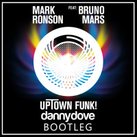 Mark Ronson Ft. Bruno Mars - Uptown Funk (Danny Dove Bootleg)