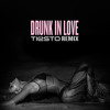 Beyonce - Drunk In Love (Tiësto Remix)