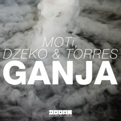 MOTi, Dzeko & Torres - Ganja (Original Mix)