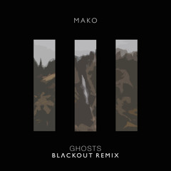 Mako - Ghosts (BLVCKOUT Remix) | FREE DOWNLOAD