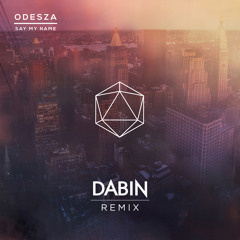 ODESZA - Say My Name (Dabin Remix)
