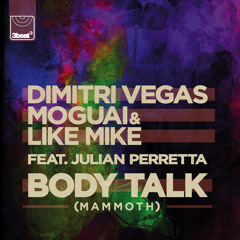 Dimitri Vegas, Moguai & Like Mike ft. Julian Perretta - Body Talk (Mammoth) (Majestic Remix)