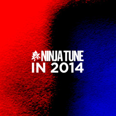 Ninja Tune & Family in 2014