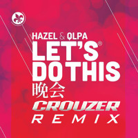 HAZEL & QLPA - LET'S DO THIS (Crouzer Remix)