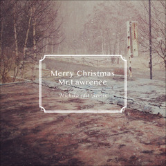 Merry Christmas,Mr.Lawrence (Michika Edit Remix)