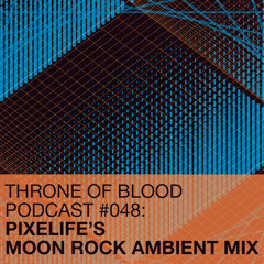 TOB PODCAST 048: Pixelife's Moon Rock Ambient Mix