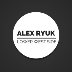Alex Ryuk - Lower West Side