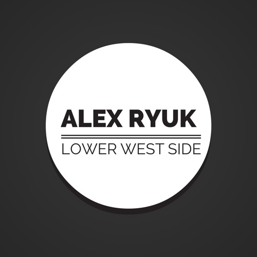 Alex Ryuk - Lower West Side