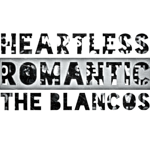 The Blancos - Heartless Romantic