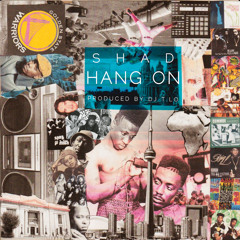 Shad & DJ T.Lo - Hang On