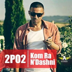 2po2 - Kom Ra n'Dashni (High Quality)