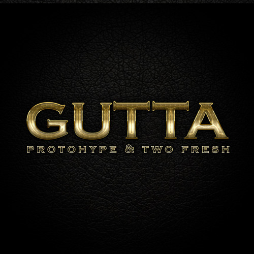 Protohype & Two Fresh - Gutta