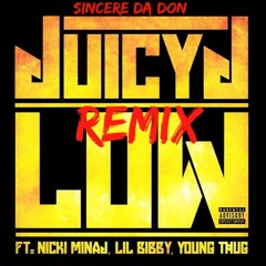 Sincere Da Don - Low (feat. Juicy J, Nicki Minaj, Lil Bibby & Young Thug)