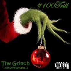 #100Trill - The Grinch (prod. S.Woods)