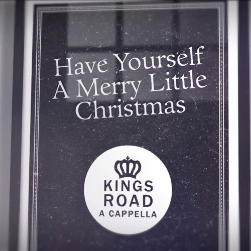 "Have Yourself A Merry Little Christmas" performed by KINGS ROAD