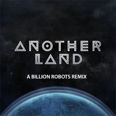 Will Sparks - Another Land (A Billion Robots Remix) *FREE DOWNLOAD*