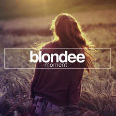 Blondee - Moment (Original Mix)