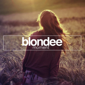 Blondee Moment Original Mix