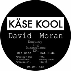 David Moran - Destroy The Dancefloor EP [Vinyl release on Käse Kool]