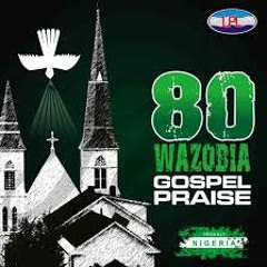 80 Wazobia Gospel Worship