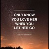 Only know you love her when you let her go ...