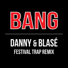 Riggi & Piros - Bang (Danny & Blasé Festival Trap Remix)[FREE DOWNLOAD]