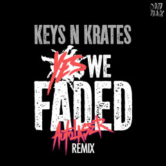 Keys N Krates - Yes We Faded (Autolaser Remix) [Thissongissick.com Premiere] [Free Download]