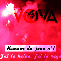 Vova - J'ai La Haine J'ai La Rage (Humeur Du Jour 1)