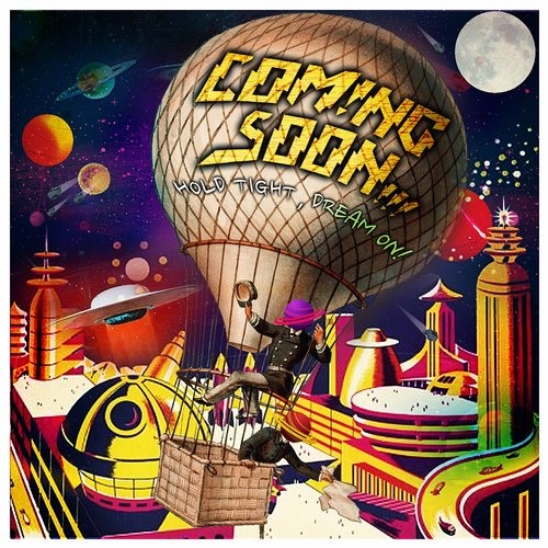 Coming Soon - HOLD TIGHT, DREAM ON!