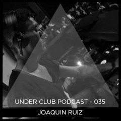 Under Club Podcast 035 - Joaquin Ruiz