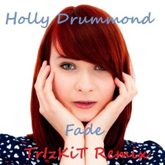 Holly Drummond - Fade (TrIzKiT Remix)