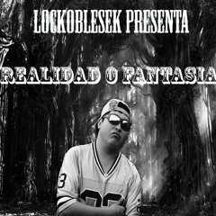 03. LOCKOBLESEK - DIA GRIS (REALIDAD O FANTASIA 2014)
