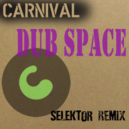 Carnival - Dub Space (Selektor remix)