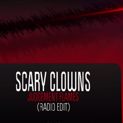 Scary Clowns - Judgement Flames (Radio Edit)