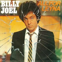 All for Leyna (Billy Joel)